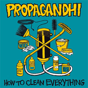 PROPAGANDHI / プロパガンディ / HOW TO CLEAN EVERYTHING (20TH ANNIVERSARY EDITION)