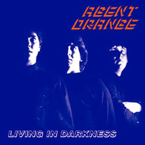 AGENT ORANGE / エージェントオレンジ / LIVING IN DARKNESS (2013 REISSUE/COLOR VINYL)