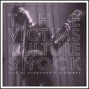 VICTIMS (AUS) / CULTURE SHOCK: Live at Hernando’s Hideway