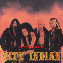 CITY INDIAN (WAR PAINTED CITY INDIAN) / HOWLING ON FIRE