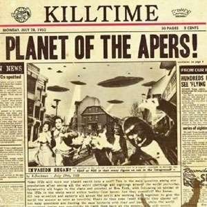 KILLTIME / キルタイム / PLANET OF THE APERS