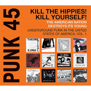V.A. (SOUL JAZZ RECORDS) / PUNK 45: KILL THE HIPPIES! KILL YOURSELF!