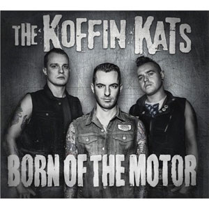 KOFFIN KATS / BORN OF THE MOTOR