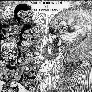 SUN CHILDREN SUN VS the SUPER FLOOR / SPLIT