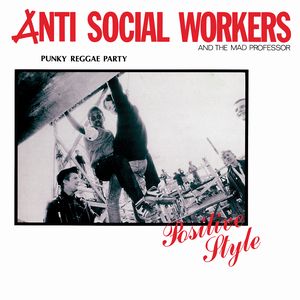 ANTI SOCIAL WORKERS & THE MAD PROFESSOR / PUNKY REGGAE PARTY / パンキー・レゲエ・パーティー