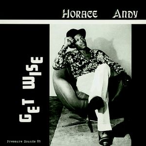 HORACE ANDY & PHIL PRATT / ホレス・アンディ・アンド・フィル・プラット / GET WISE