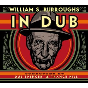 DUB SPENCER & TRANCE HILL / WILLIAM S.BURROUGHS IN DUB