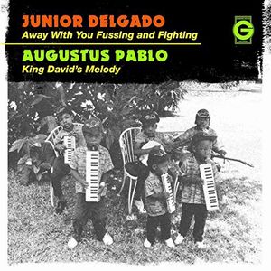 JUNIOR DELGADO / ジュニア・デルガド / AWAY WITH YOU FUSSING AND FIGHTING