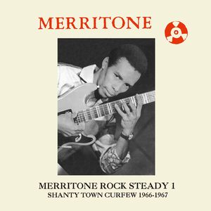 V.A. / MERRITONE ROCK STEADY 1: SHANTY TOWN CURFEW 1966-1967 / メリトーン・ロックステディ1:シャンティー・タウン・カーフュー 1966-1967