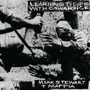 MARK STEWART + MAFFIA / マークス・チュワート+マフィア / LEARNING TO COPE WITH COWARDICE-THE DIRECTOR'S CUT