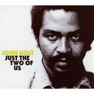 JOHN HOLT / ジョン・ホルト / JUST THE TWO OF US