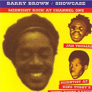 BARRY BROWN / バリー・ブラウン / SHOWCASE : MIDNIGHT ROCK AT CHANNEL ONE