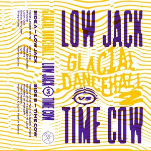 LOW JACK VS TIME COW / GLACIAL DANCEHALL 2