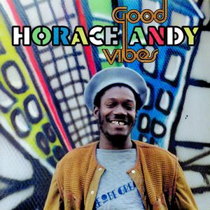 HORACE ANDY / ホレス・アンディ / GOOD VIBES (REMASTERED EXPANDED EDITION)