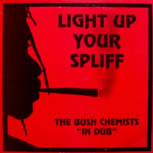 BUSH CHEMISTS / ブッシュ・ケミスツ / LIGHT UP YOUR SPLIFF
