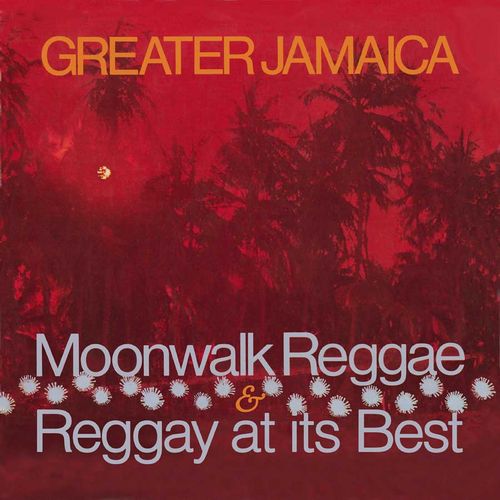V.A. / GREATER JAMAICA MOONWALK REGGAE / REGGAY AT ITS BEST