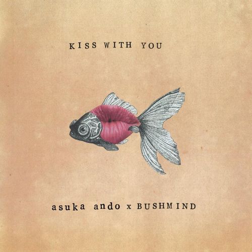 ASUKA ANDO / KISS WITH YOU / キス・ウィズ・ユー