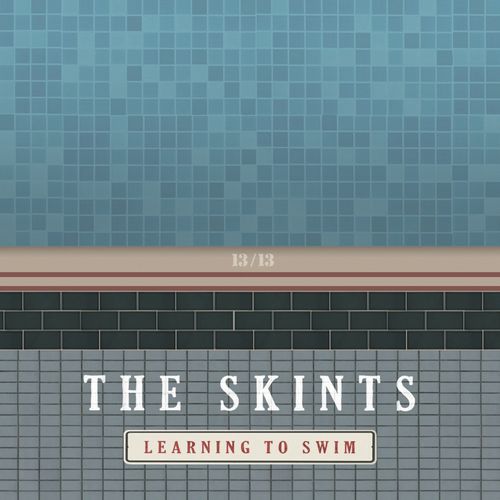 SKINTS / スキンツ / LEARNING TO SWIM