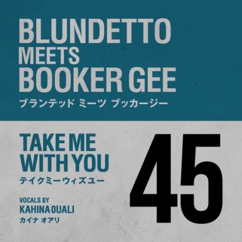 BLUNDETTO MEETS BOOKER GEE / TAKE ME WITH YOU