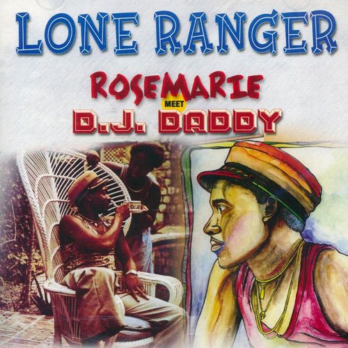 LONE RANGER / ローン・レンジャー / ROSE MARIE MEET D.J.DADDY