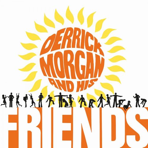 DERRICK MORGAN / デリック・モーガン / DERRICK MORGAN AND HIS FRIENDS