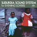 V.A. / SUBURBIA SOUND SYSTEM FOR EVENING LOVERS