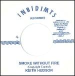 KEITH HUDSON / キース・ハドソン / SMOKE WITHOUT FIRE