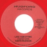 KEITH HUDSON / キース・ハドソン / LIKE I AM DYING