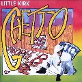 LITTLE KIRK / リトル・カーク / GHETTO PEOPLE BROKE