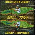 BRIGADIER JERRY / JAMAICA JAMAICA