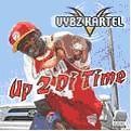 VIBZ CARTEL / ヴァイブス・カーテル / UP 2 DI TIME