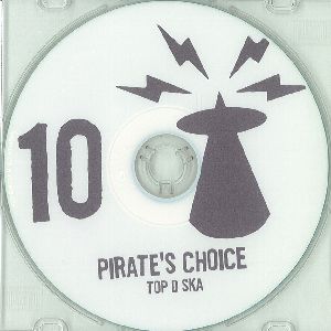 PIRATE'S CHOICE / パイレ-ツ・チョイス / PIRATE'S CHOICE 10 : Top D Ska Selection