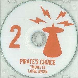 PIRATE'S CHOICE / パイレ-ツ・チョイス / PIRATE'S CHOICE 2 : Tribute To Laurel Aitken