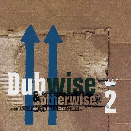 V.A. / DUBWISE & OTHERWISE 2 : A BLOOD & FIRE AUDIO CATALOGUE