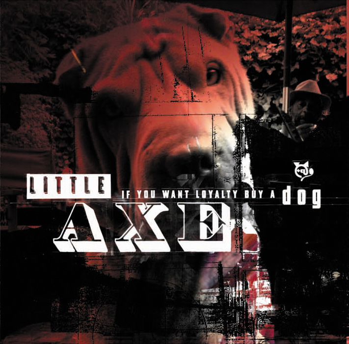 LITTLE AXE / リトル・アックス / IF YOU WANT LOYALTY BUY A DOG (WITH DUB SYNDICATE)