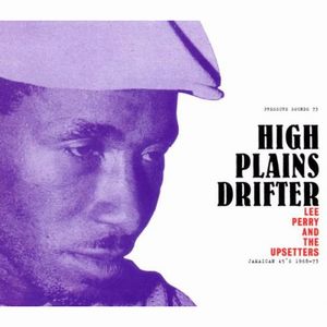 LEE PERRY & THE UPSETTERS / リー・ペリー・アンド・ザ・アップセッターズ / HIGH PLAINS DRIFTER