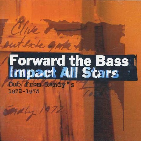 IMPACT ALLSTARS / インパクト・オールスターズ / FORWARD THE BASS : DUB FROM RANDY'S 1972-1975