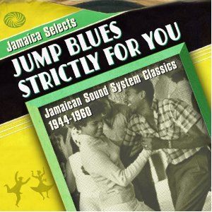 V.A. / JUMP BLUES STRICTLY FOR YOU : JAMAICAN SOUNND SYSTEM CLASSICS 1944-1960
