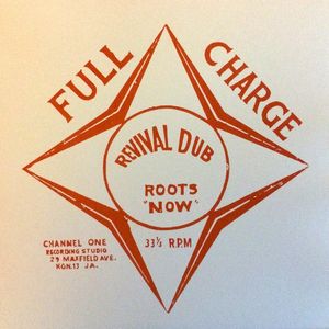 CHANNEL 1 (REGGAE) / FULL CHARGE REVIVAL DUB ROOTS NOW