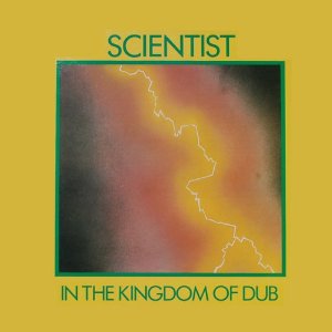 SCIENTIST / サイエンティスト / IN THE KINGDOM OF DUB