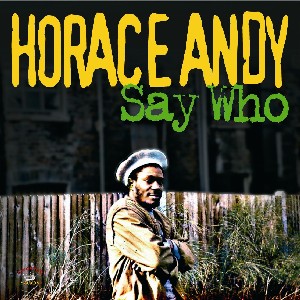 HORACE ANDY / ホレス・アンディ / WHO SAY
