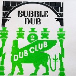 DUB CLUB / ダブ・クラブ / BUBBLE DUB