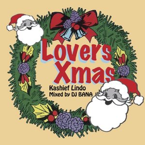 KASHIEF LINDO / カシーフ・リンド / LOVERS CHRISTMAS MIXED BY DJ BANA / ラバーズ・クリスマス