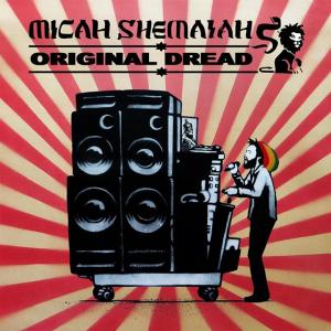 MICAH SHEMAIAH / ORIGINAL DREAD