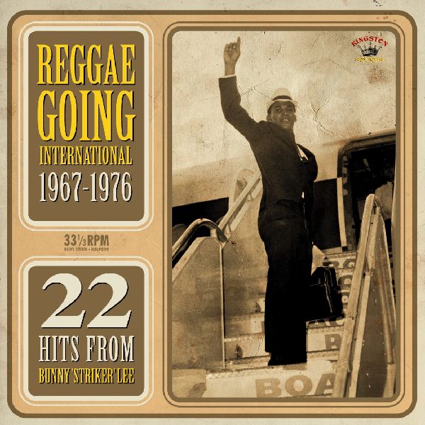 BUNNY LEE / バニー・リー / REGGAE GOING INTERNATIONAL 1967-1976: BEST OF 22 HITS FROM BUNNY 'STRIKER' LEE [2LP]