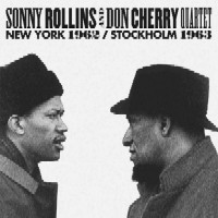 SONNY ROLLINS & DON CHERRY / ソニー・ロリンズ&ドン・チェリー / NEW YORK 1962.STOCKHOLM 1963