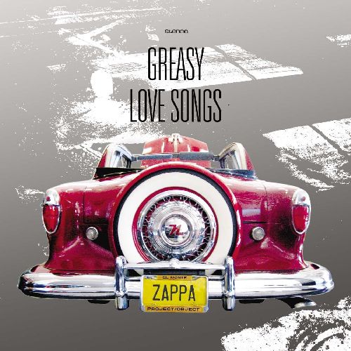 FRANK ZAPPA (& THE MOTHERS OF INVENTION) / フランク・ザッパ / GREASY LOVE SONGS