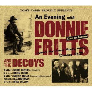DONNIE FRITTS / ドニー・フリッツ / AN EVINING WITH DONNIE FRITTS AND THE DECOYS - LIVE IN JAPAN / アン・イヴニング・ウィズ・ドニー・フリッツ・アンド・ザ・デコイズ - ライヴ・イン・ジャパン