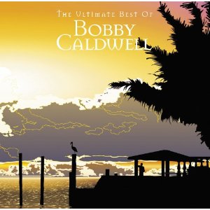 BOBBY CALDWELL / ボビー・コールドウェル / アルティメイト・ベスト・オブ・ボビー・コールドウェル