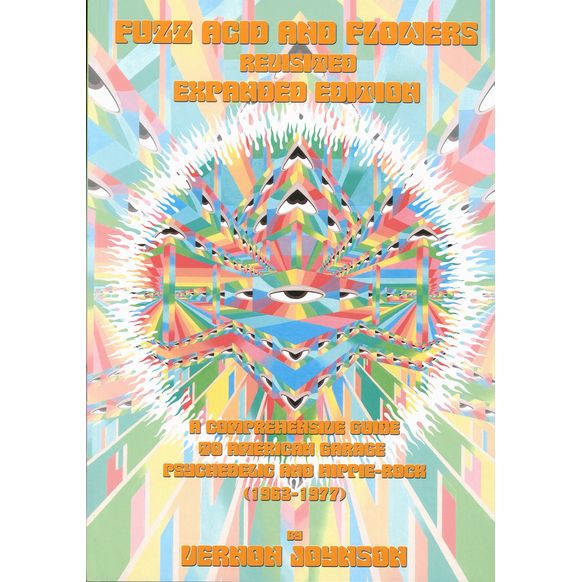 VERNON JOYNSON / FUZZ ACID AND FLOWERS REVISITED: A COMPREHENSIVE GUIDE TO AMERICAN GARAGE, PSYCHEDLIC AND HIPPIE-ROCK (1963-1977) (PAPERBACK)